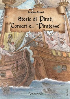 Storie di pirati, corsari e... 'piratesse' - Stagni, Romano