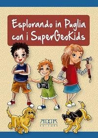 Esplorando in Puglia con i SuperGeoKids Esplorando in Puglia con i SuperGeoKids
