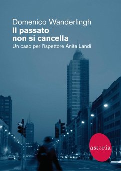 Cover Il passato non si cancella. Un caso per l'ispettrice Anita Landi