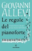 Le regole del pianoforte. 33 note di musica e filosofia per una vita fuori dall'ordinario Le regole del pianoforte. 33 note di musica e filosofia per una vita fuori dall'ordinario