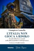 L' Italia non gioca a risiko. Il ruolo delle Forze armate nella sfida geopolitica contemporanea L' Italia non gioca a risiko. Il ruolo delle Forze armate nella sfida geopolitica contemporanea