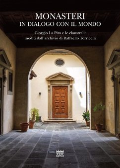 Cover Monasteri in dialogo con il mondo. Giorgio La Pira e le claustrali: inediti dall'archivio di Raffaello Torricelli