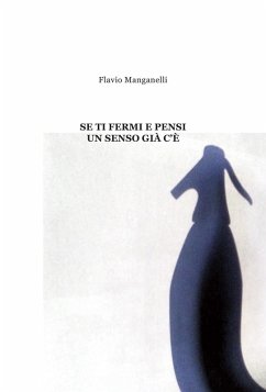 Se ti fermi e pensi un senso già c'è - Manganelli, Flavio