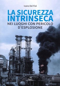 La sicurezza intrinseca nei luoghi con pericolo d'esplosione - Del Fior, Ivano