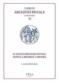 Il giusto processo penale dopo la riforma Cartabia Il giusto processo penale dopo la riforma Cartabia