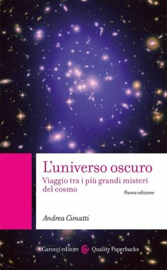 L' universo oscuro. Viaggio tra i più grandi misteri del cosmo - Cimatti, Andrea L' universo oscuro. Viaggio tra i più grandi misteri del cosmo - Cimatti, Andrea