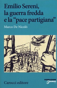 Emilio Sereni, la guerra fredda e la «pace partigiana» - De Nicolò, Marco