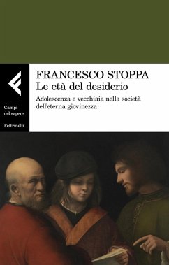 Cover Le età del desiderio. Adolescenza e vecchiaia nella società dell'eterna giovinezza