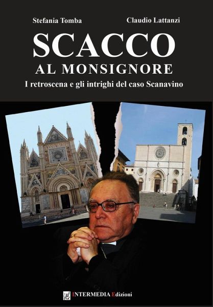 Scacco al monsignore. I retroscena e gli intrighi del caso Scanavino Scacco al monsignore. I retroscena e gli intrighi del caso Scanavino