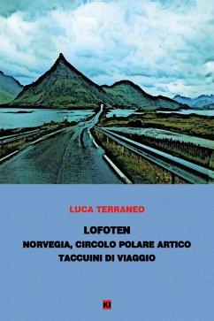 Lofoten. Norvegia, Circolo Polare Artico. Taccuini di viaggio - Terraneo, Luca