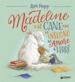 Madeline e il cane che le insegnò ad amare i libri Madeline e il cane che le insegnò ad amare i libri