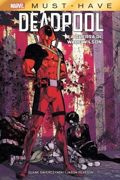 La guerra di Wade Wilson. Deadpool - Swierczynski, Duane; Pearson, Jason