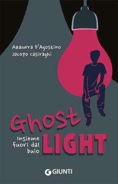 Ghost light. Insieme fuori dal buio - D'Agostino, Azzurra; Casiraghi, Jacopo