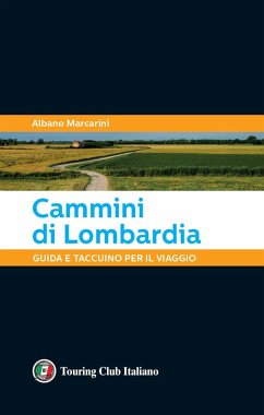 Cammini di Lombardia. Guida e taccuino per il viaggio - Marcarini, Albano