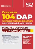 Concorso DAP 104 posti funzionari giuridico-pedagogici. Manuale completo per la prova orale con domande formulate ai precedenti concorsi