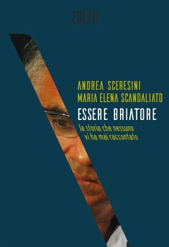 Essere Briatore. La storia che nessuno vi ha mai raccontato - Sceresini, Andrea; Scandaliato, Maria Elena