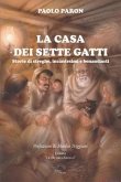 La casa dei sette gatti. Storie di streghe, incantesimi e benandanti La casa dei sette gatti. Storie di streghe, incantesimi e benandanti