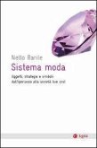 Sistema moda. Oggetti, strategie e simboli: dall'iperlusso alla società low cost Sistema moda. Oggetti, strategie e simboli: dall'iperlusso alla società low cost