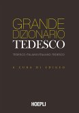 Grande dizionario tedesco. Tedesco-Italiano Italiano-Tedesco Grande dizionario tedesco. Tedesco-Italiano Italiano-Tedesco