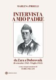 Intervista a mio padre. Da Zara a Dubrovnick (8 settembre 1943-9 luglio 1945) Intervista a mio padre. Da Zara a Dubrovnick (8 settembre 1943-9 luglio 1945)