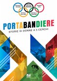 Portabandiere. Storie di donne a 5 cerchi Portabandiere. Storie di donne a 5 cerchi