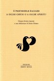 È preferibile baciare a occhi chiusi o a occhi aperti? Cinque diverse risposte e una definizione di Ennio Flaiano È preferibile baciare a occhi chiusi o a occhi aperti? Cinque diverse risposte e una definizione di Ennio Flaiano