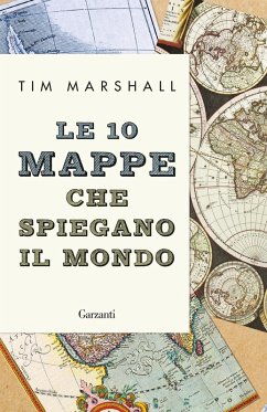 Le 10 mappe che spiegano il mondo - Marshall, Tim