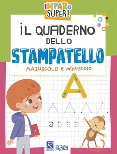 Il quaderno dello stampatello. Maiuscolo e minuscolo