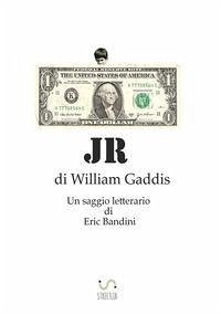 JR, di William Gaddis. Un saggio letterario - Bandini, Eric