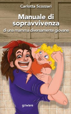 Manuale di sopravvivenza di una mamma diversamente giovane - Scozzari, Carlotta