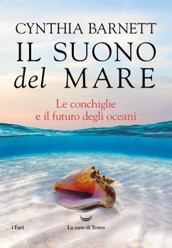 Il suono del mare. Le conchiglie e il futuro degli oceani Cover Il suono del mare. Le conchiglie e il futuro degli oceani