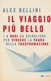 Il viaggio più bello. I 6 nodi da sciogliere per vincere la paura Il viaggio più bello. I 6 nodi da sciogliere per vincere la paura