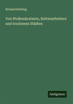 Von Wolkenkratzern, Kettenarbeitern und trockenen Städten - Breiting, Richard