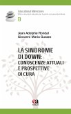 La sindrome di Down: conoscenze attuali e prospettive di cura La sindrome di Down: conoscenze attuali e prospettive di cura