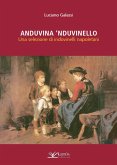 Anduvina 'nduvinello. Una selezione di indovinelli napoletani Anduvina 'nduvinello. Una selezione di indovinelli napoletani