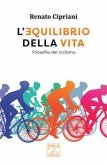 L' equilibrio della vita. Filosofia del ciclismo L' equilibrio della vita. Filosofia del ciclismo