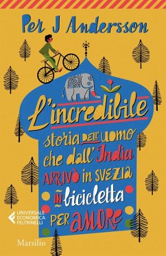 Cover L' incredibile storia dell'uomo che dall'India arrivò in Svezia in bicicletta per amore