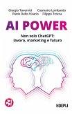 AI Power. Non solo ChatGPT: lavoro, marketing e futuro AI Power. Non solo ChatGPT: lavoro, marketing e futuro