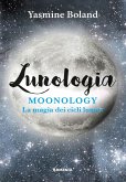 Lunologia. Moonology. La magia dei cicli lunari Lunologia. Moonology. La magia dei cicli lunari