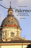 Palermo. Guida semiseria tra i vicoli del cuore Palermo. Guida semiseria tra i vicoli del cuore
