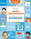 Imparo l'ortografia. Tante attività e giochi per non sbagliare più! Imparo l'ortografia. Tante attività e giochi per non sbagliare più!