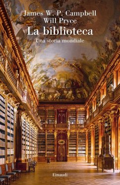 La biblioteca. Una storia mondiale - Campbell, James W. P.; Pryce, Will