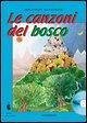Le canzoni del bosco. Raccolta di 12 canzoni originali sul tema del bosco