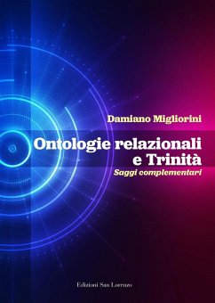 Ontologie relazionali e trinità. Saggi complementari - Migliorini, Damiano