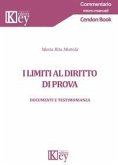 I limiti al diritto di prova. Documenti e testimonianza I limiti al diritto di prova. Documenti e testimonianza