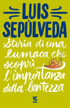 Storia di una lumaca che scoprì l'importanza della lentezza - Sepúlveda, Luis