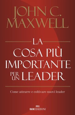 Cover La cosa più importante per un leader. Come attrarre e coltivare nuovi leader