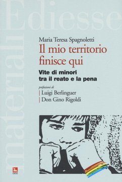 Il mio territorio finisce qui. Vite di minori tra il reato e la pena - Spagnoletti, Maria T. Il mio territorio finisce qui. Vite di minori tra il reato e la pena - Spagnoletti, Maria T.