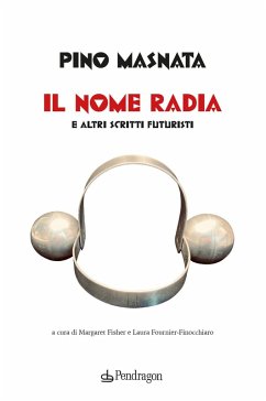 Il nome radia e altri scritti futuristi - Masnata, Pino