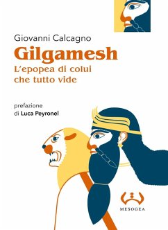 Gilgamesh, l'epopea di colui che tutto vide - Calcagno, Giovanni